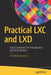 Practical LXC and LXD: Linux Containers for Virtualization and Orchestration by Senthil Kumaran S.