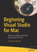 Beginning Visual Studio for Mac: Build Cross-Platform Apps with Xamarin and .Net Core by Alessandro del Sole