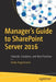 Manager's Guide to Sharepoint Server 2016: Tutorials Solutions and Best Practices by Angermann, Heiko