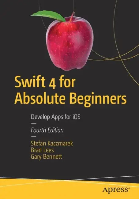Swift 4 for Absolute Beginners by Gary Bennett