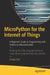 Micropython for the Internet of Things: A Beginner's Guide to Programming with Python on Microcontrollers by Charles Bell