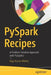 Pyspark Recipes: A Problem-Solution Approach with Pyspark2 by Raju Kumar Mishra
