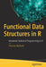 Functional Data Structures in R: Advanced Statistical Programming in R by Thomas Mailund