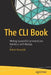 The CLI Book: Writing Successful Command Line Interfaces with Node.Js by Robert Kowalski