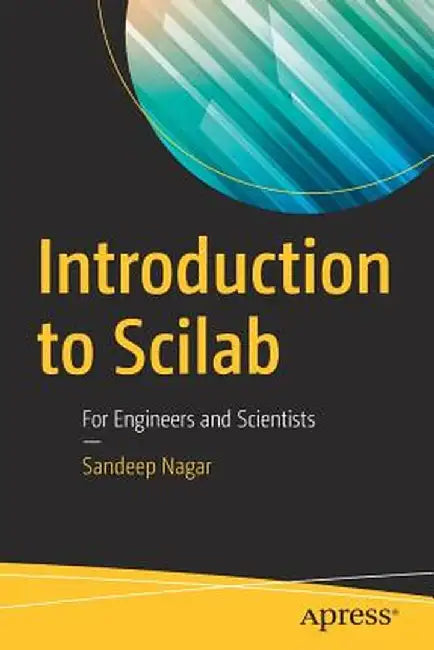 Introduction to Scilab: For Engineers and Scientists by Sandeep Nagar