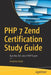 PHP 7 Zend Certification Study Guide: Ace the Zce 2017-PHP Exam by Andrew Beak