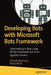 Developing Bots with Microsoft Bots Framework: Create Intelligent Bots Using MS Bot Framework and Azure Cognitive Services by Srikanth Machiraju
