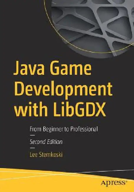 Java Game Development with Libgdx: From Beginner to Professional by Lee Stemkoski