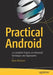 Practical Android: 14 Complete Projects on Advanced Techniques and Approaches by Mark Wickham