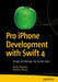 Pro iPhone Development with Swift 4: Design and Manage Top Quality Apps by Molly Maskrey