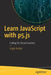 Learn JavaScript with P5.Js: Coding for Visual Learners by Engin Arslan