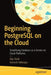 Beginning PostgreSQL on the Cloud: Simplifying Database as a Service on Cloud Platforms by Baji Shaik