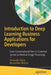 Introduction to Deep Learning Business Applications for Developers: From Conversational Bots in Customer Service to Medical Image Processing by Armando Vieira