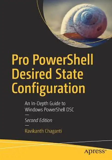 Pro Powershell Desired State Configuration: An In-Depth Guide to Windows Powershell Dsc by Ravikanth Chaganti
