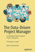 The Data-Driven Project Manager: A Statistical Battle Against Project Obstacles by Mario Vanhoucke