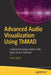 Advanced Audio Visualization Using Thmad: Creating Amazing Graphics with Open Source Software by Peter Spath