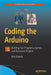 Coding the Arduino: Building Fun Programs, Games, and Electronic Projects by Robert Dukish