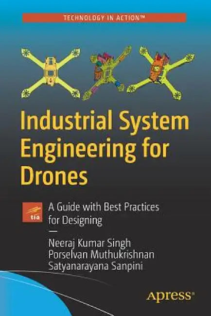 Designing Drone Systems: A Guide with Best Practices for Industrial System Design by Neeraj Kumar Singh