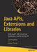 Java APIs, Extensions and Libraries: With Javafx, JDBC, Jmod, Jlink, Networking, and the Process API by Kishori Sharan