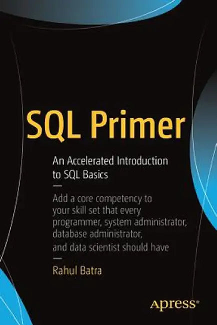 SQL Primer: An Accelerated Introduction to SQL Basics by Rahul Batra
