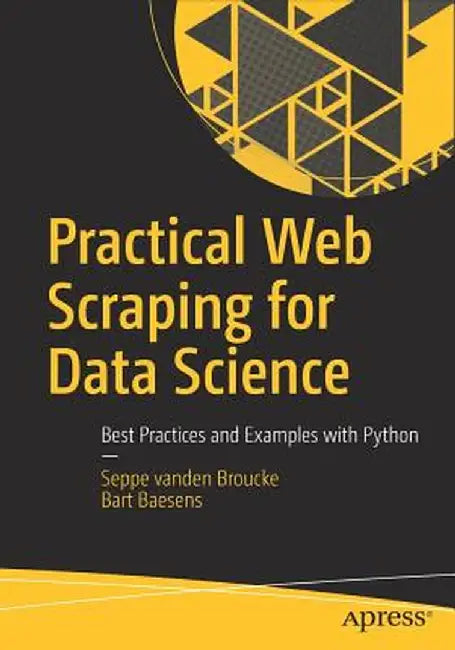 Practical Web Scraping for Data Science: Best Practices and Examples with Python by Seppe Vanden Broucke