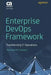 Enterprise Devops Framework: Transforming It Operations by Shamayel Farooqui