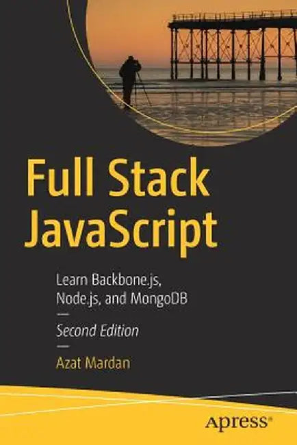 Full Stack JavaScript: Learn Backbone.Js, Node.Js, and Mongodb by Azat Mardan