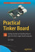 Practical Tinker Board: Getting Started and Building Projects with the Asus Single-Board Computer by Elizabeth Clark
