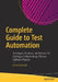 Complete Guide to Test Automation: Techniques, Practices, and Patterns for Building and Maintaining Effective Software Projects by Arnon Axelrod