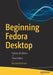 Beginning Fedora Desktop: Fedora 28 Edition by Richard Petersen