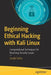 Beginning Ethical Hacking with Kali Linux: Computational Techniques for Resolving Security Issues by Sanjib Sinha
