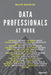 Data Professionals at Work by Malathi Mahadevan