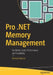 Pro .Net Memory Management: For Better Code, Performance, and Scalability by Konrad Kokosa