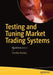 Testing and Tuning Market Trading Systems: Algorithms in C++ by Timothy Masters