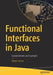 Functional Interfaces in Java: Fundamentals and Examples by Ralph Lecessi