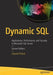 Dynamic SQL: Applications, Performance, and Security in Microsoft SQL Server by Ed Pollack