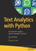 Text Analytics with Python: A Practical Real-World Approach to Gaining Actionable Insights from Your Data by Dipanjan Sarkar