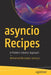 Asyncio Recipes: A Problem-Solution Approach by Mohamed Mustapha Tahrioui
