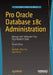 Pro Oracle Database 18c Administration: Manage and Safeguard Your Organization's Data by Michelle Malcher, Darl Kuhn