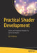 Practical Shader Development: Managing the Interplay of Light and Dark for Game Developers by Halladay, Kyle