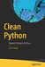 Clean Python: Learn Elegant Ways to Code in Python by Sunil Kapil