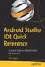 Android Studio Ide Quick Reference: A Pocket Guide to Android Studio Development by Ted Hagos