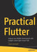Practical Flutter: Improve Your Mobile Development with Google's Latest Open-Source SDK by Frank Zammetti