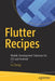 Flutter Recipes: Mobile Development Solutions for IOS and Android by Fu Cheng