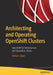 Architecting and Operating Openshift Clusters: Openshift for Infrastructure and Operations Teams by William Caban