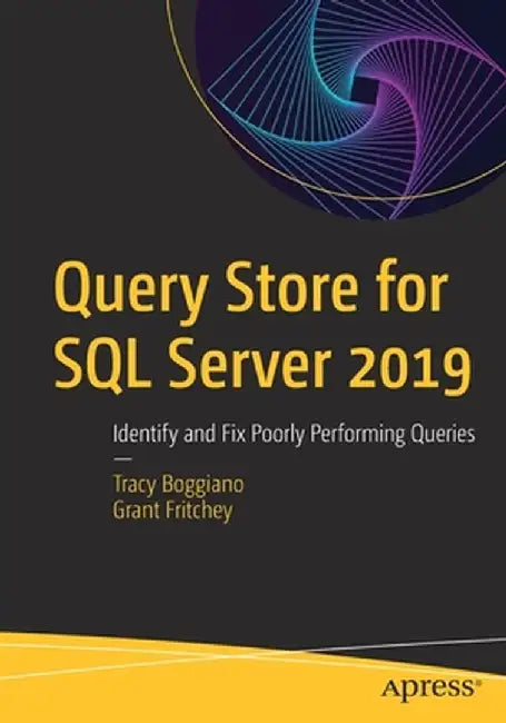 Query Store for SQL Server 2019: Identify and Fix Poorly Performing Queries by Tracy Boggiano