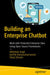 Building an Enterprise Chatbot: Work with Protected Enterprise Data Using Open Source Frameworks by Abhishek Singh