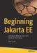 Beginning Jakarta Ee: Enterprise Edition for Java: From Novice to Professional by Peter Spath