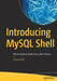 Introducing MySQL Shell: Administration Made Easy with Python by Charles Bell