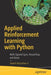 Applied Reinforcement Learning with Python: With Openai Gym, Tensorflow, Keras, and Pytorch by Taweh Beysolow